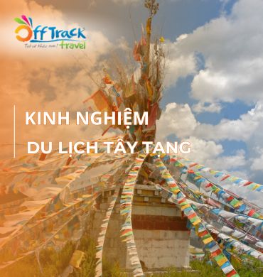 Tìm hiểu kinh nghiệm du lịch Tây Tạng Trung Quốc