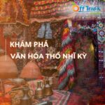 Những sự thật thú vị về văn hóa Thổ Nhĩ Kỳ