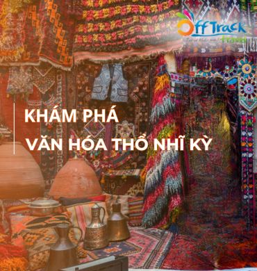 Những sự thật thú vị về văn hóa Thổ Nhĩ Kỳ