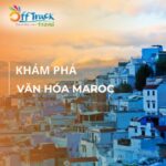 Tìm hiểu văn hóa truyền thống Ma-rốc