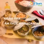 Ẩm thực Madagascar: Top 10 món ăn bản địa của người Malagasy