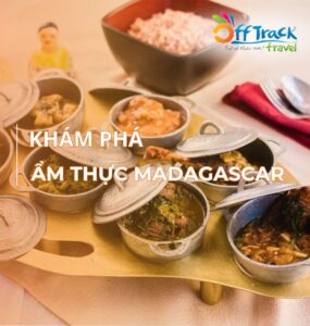 Ẩm thực Madagascar: Top 10 món ăn bản địa của người Malagasy
