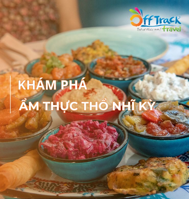 Top 12 món ăn ngon trong ẩm thực Thổ Nhĩ Kỳ