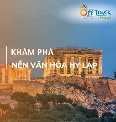 Tìm hiểu văn hóa người Hy Lạp có gì đặc biệt?