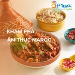 Khám phá các món ăn đặc trưng của Maroc