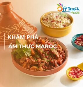 Khám phá các món ăn đặc trưng của Maroc