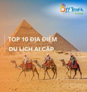 Tổng hợp các điểm đến ở Ai Cập nổi tiếng