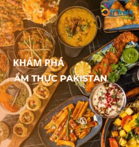 Khám phá các món ngon nhất trong ẩm thực Pakistan