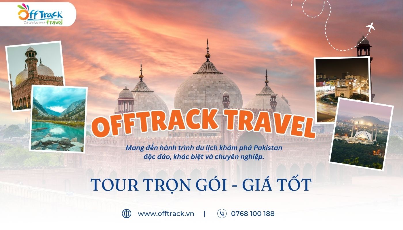 Đặt tour đi Pakistan trọn gói, giá tốt tại Offtrack Travel Đặt tour đi Pakistan trọn gói, giá tốt tại Offtrack Travel