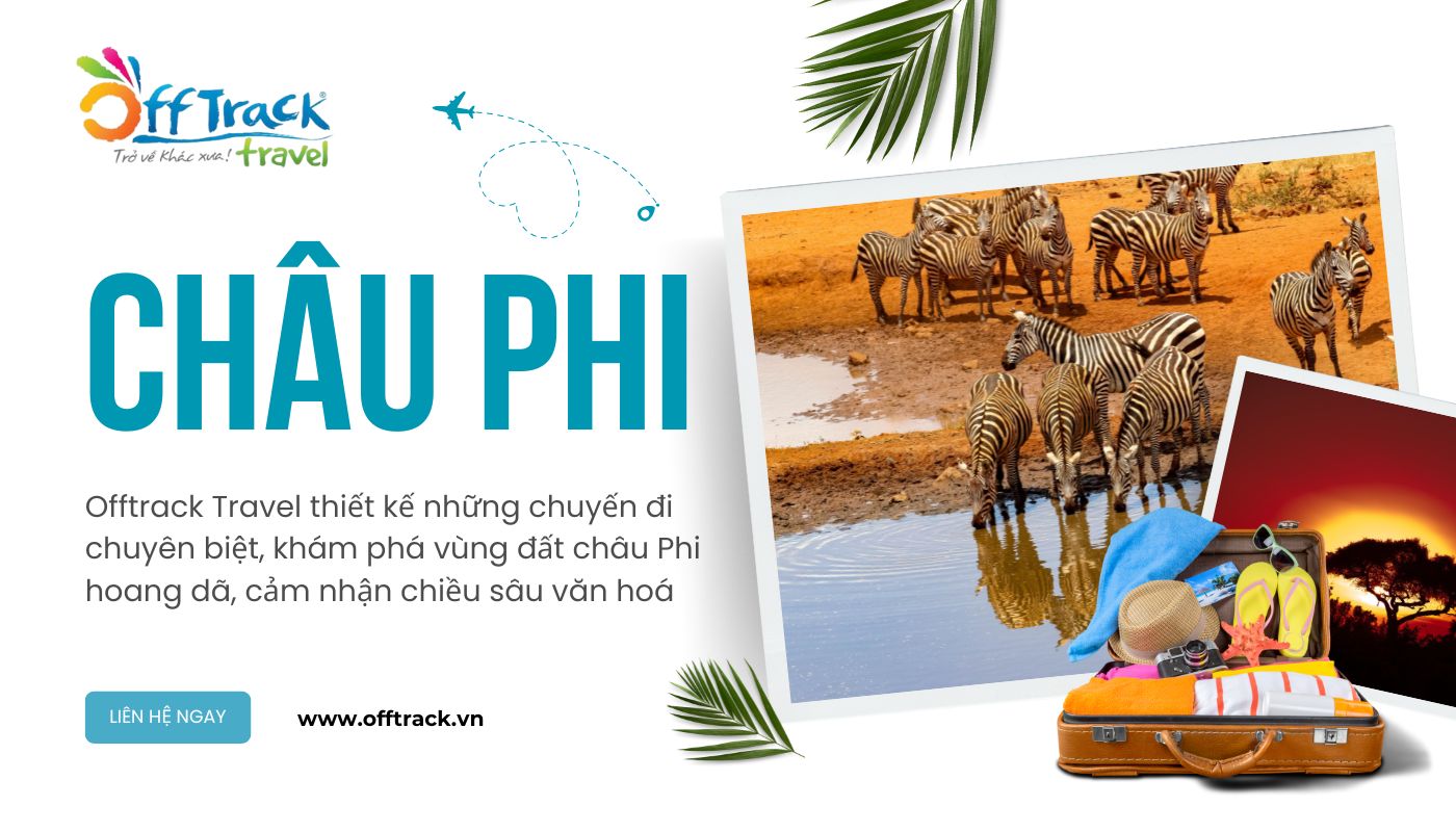 Khám phá châu Phi hoang dã trọn gói, khác biệt cùng Offtrack
