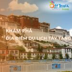 Top 12 địa điểm du lịch Tây Tạng đẹp nhất, không thể bỏ lỡ
